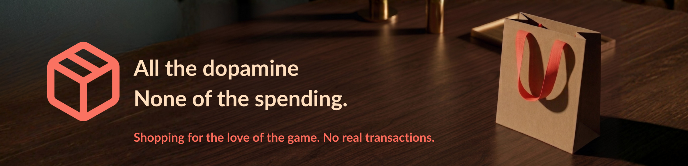 All the dopamine. None of the spending. Shopping for the love of the game. No real transactions.